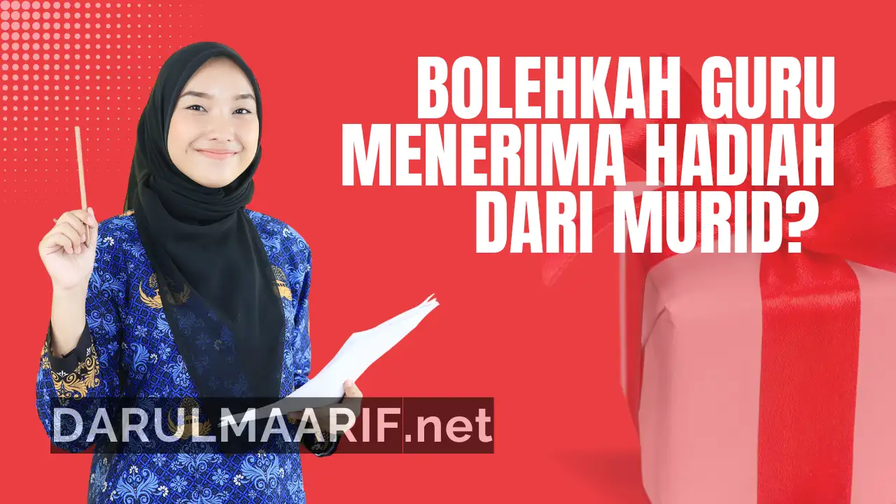 Guru Terima Hadiah dari Murid, Bolehkah? Inilah Penjelasan Hukum dan Dalilnya!