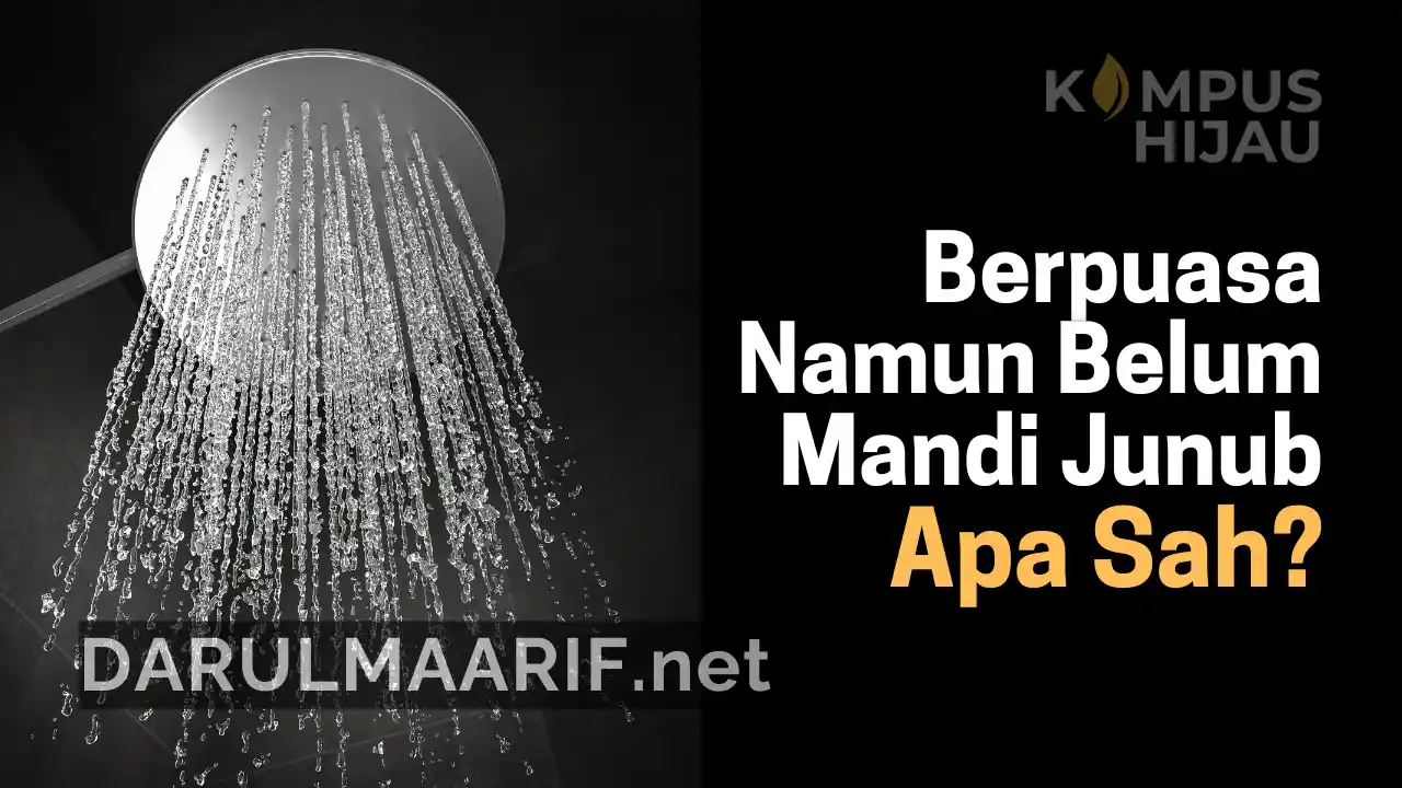 Berpuasa Namun Belum Mandi Junub, Apakah Sah?