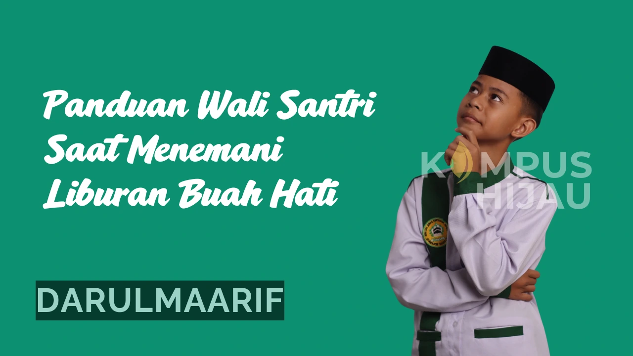 Panduan Wali Santri Saat Menemani Liburan Pesantren Anak